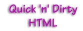 Quick and Dirty HTML
