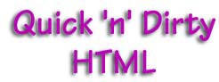 Quick and Dirty HTML